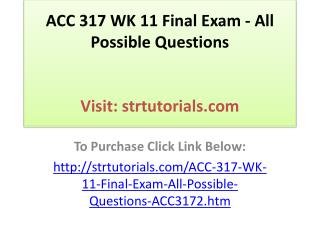 ACC 317 WK 11 Final Exam - All Possible Questions