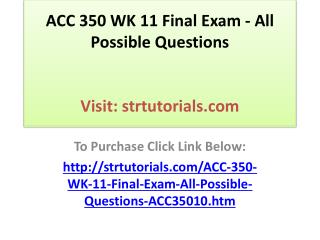 ACC 350 WK 11 Final Exam - All Possible Questions