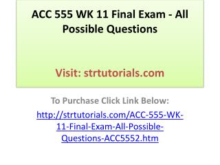 ACC 555 WK 11 Final Exam - All Possible Questions