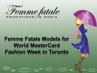 Femme Fatale Models for World MasterCard Fashion Week in Tor