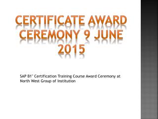 Certificate Award Ceremony 9 June 2015