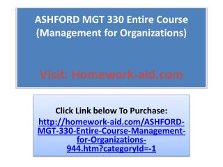 ASHFORD MGT 330 Entire Course (Management for Organizations)