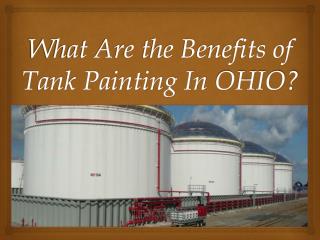 What Are the Benefits of Tank Painting In OHIO?