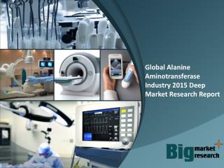 Global Alanine Aminotransferase Industry 2015 Deep Market Re