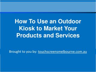 How To Use an Outdoor Kiosk to Market Your Products