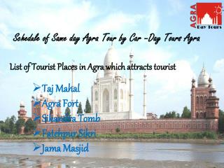 Schedule of Same day Agra Tour by Car –Day Tours Agra