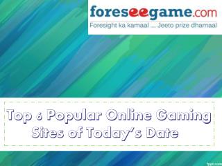 Top 6 Popular Online Gaming Sites of Today's Date