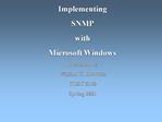 Implementing SNMP with Microsoft Windows Presented by William C. Kratville COSC 5140 Spring 2001