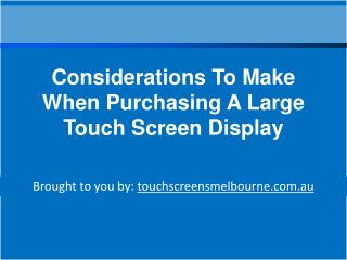 Considerations To Make When Purchasing A Large Touch Screen
