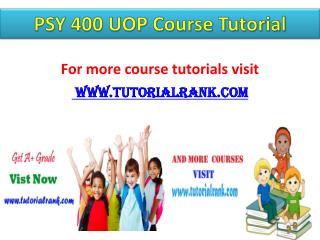 PSY 400 UOP Course Tutorial / Tutorialrank