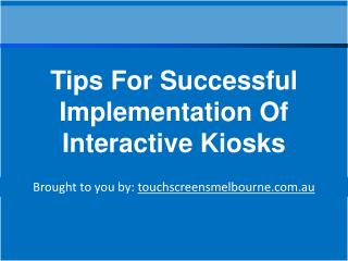 Tips For Successful Implementation Of Interactive Kiosks