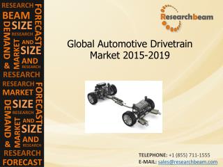 Automotive Drivetrain Market Demand, Size, Trends, 2015-2019