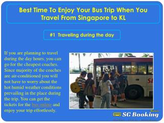 Best time to enjoy your bus trip when you travel from Singap