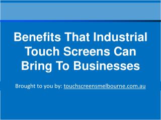 Benefits That Industrial Touch Screens Can Bring To Business