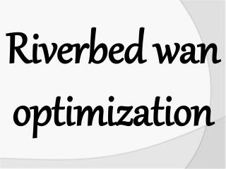 Riverbed wan optimization