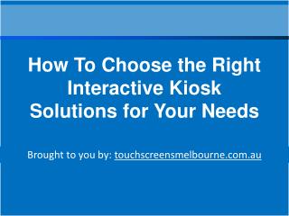 How To Choose the Right Interactive Kiosk Solutions for Your