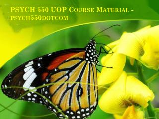 PSYCH 550 UOP Course Material - psych550dotcom
