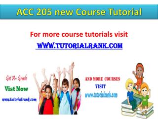 ACC 205new Course Tutorial / tutorialrank