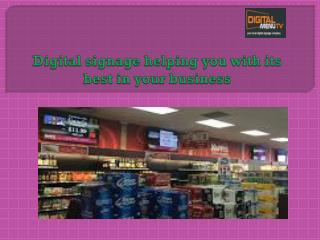Digital signage helping you with its best in your business