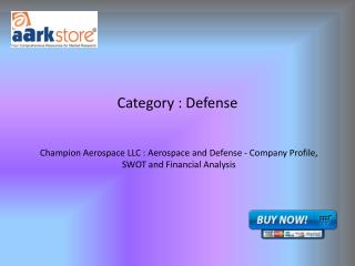 Champion Aerospace LLC : Aerospace and Defense - Company Profile, SWOT and Financial Analysis