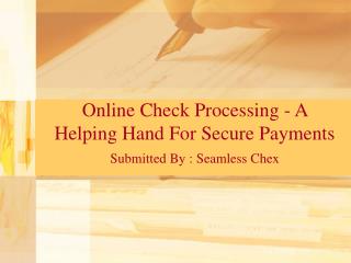 Online Check Processing - A Helping Hand For Secure Payments