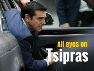 All eyes on Tsipras
