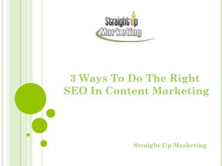 3 Ways To Do The Right SEO In Content Marketing