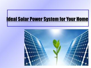 Ideal Solar Power System for Your Home