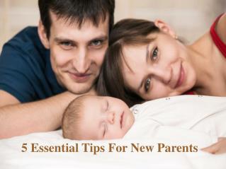 5 Essential Tips For New Parents
