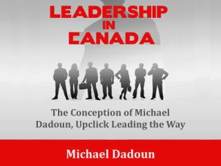 The Conception of Michael Dadoun, Upclick Leading the Way