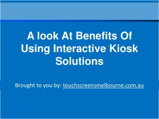 A Look At Benefits Of Using Interactive Kiosk Solutions