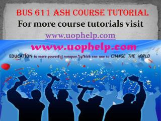 BUS 611 ASH course tutorial / uophelp