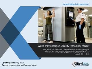 Transportation Security Technology Market Trends, Grwoth, Demand, Analysis, Opportunities and Forecasts 2014 -2020