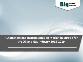 European Oil and Gas Industry Automation and Instrumentation Market in Europe 2015-2019