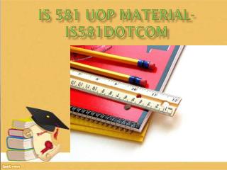 IS 581 Uop Material- is581dotcom
