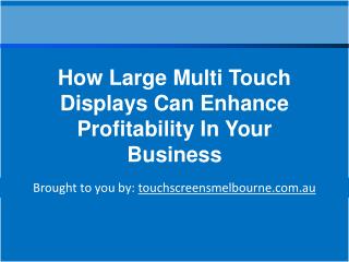 How Large Multi Touch Displays Can Enhance Profitability In Your Business
