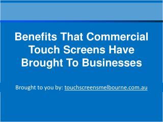 Benefits That Commercial Touch Screens Have Brought To Businesses
