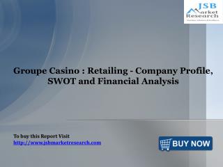 Groupe Casino Company Profile:Retailing- JSB Market Research