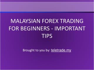 Malaysian Forex Trading For Beginners - Important Tips