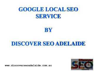 Google Local SEO Services By Discover SEO Adelaide.