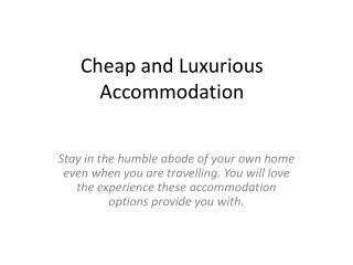 Cheap and luxurious accommodation