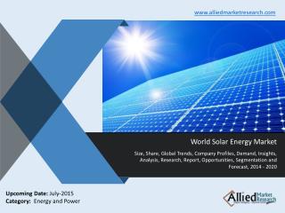 World Solar Energy Market Analysis, Size, Share, Trends, Growth, Demand, Opportunities, Forecasts 2014 -2020