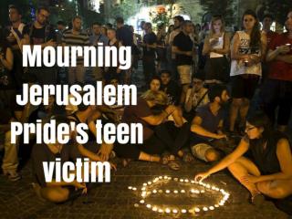 Mourning Jerusalem Pride's teen victim