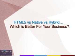Which App Is Better For My Business - HTML5, Native or Hybrid App?
