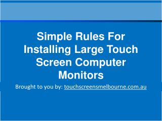 Simple Rules For Installing Large Touch Screen Computer Monitors
