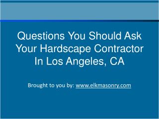 Questions You Should Ask Your Hardscape Contractor In Los Angeles, CA