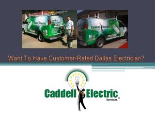Want To Have Customer-Rated Dallas Electrician?