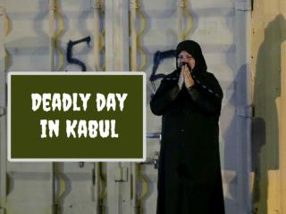 Deadly day in Kabul