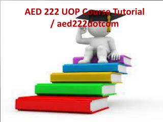 AED 222 UOP Course Tutorial / aed222dotcom