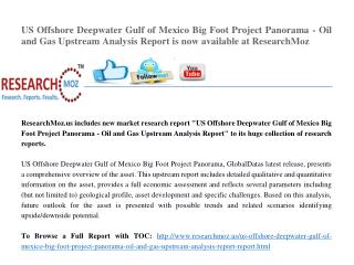 US Offshore Deepwater Gulf of Mexico Big Foot Project Panorama - Oil and Gas Upstream Analysis Report